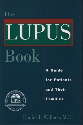 The Lupus Book: A Guide for Patients and Their Families - Wallace, Daniel J, MD