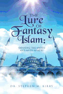 The Lure of Fantasy Islam: Exposing the Myths and Myth Makers