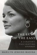 The Lure of the East: A Curator's Fascinating Journey