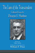 The Lure of the Transcendent: Collected Essays by Dwayne E. Huebner