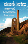 The Luscombe Inheritance - The Story of a Cornish Family