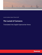 The Lusiad of Camoens: Translated into English Spencerian Verse