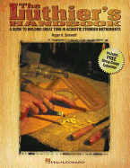 The Luthier's Handbook: A Guide to Building Great Tone in Acoustic Stringed Instruments