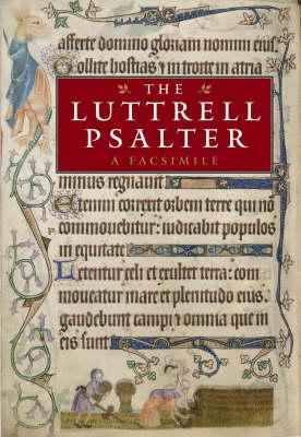 The Luttrell Psalter: A Facsimile - Brown, Michelle P