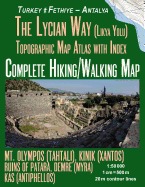 The Lycian Way (Likia Yolu) Topographic Map Atlas with Index 1: 50000 Complete Hiking/Walking Map Turkey Fethiye - Antalya Mt. Olympos (Tahtali), Kinik (Xantos), Ruins of Patara, Demre (Myra), Kas (Antiphellos): Trails, Hikes & Walks Topographic Map