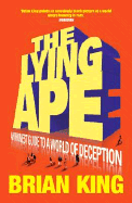 The Lying Ape: An Honest Guide to a World of Deception
