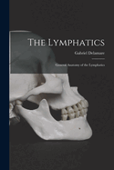 The Lymphatics: General Anatomy of the Lymphatics