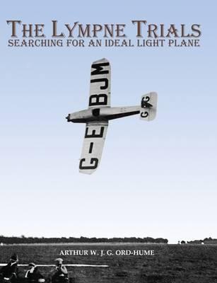 The Lympne Trials - Searching for an Ideal Light Plane - Ord-Hume, Arthur W. J. G.