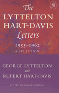 The Lyttelton-Hart-Davis Letters 1955-1962: A Selection