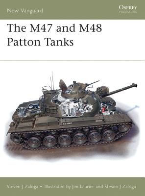 The M47 and M48 Patton Tanks - Zaloga, Steven J, M.A.