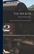 The MA & PA: a History of the Maryland & Pennsylvania Railroad