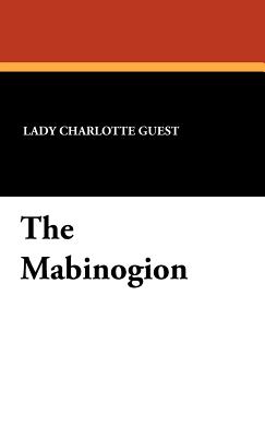 The Mabinogion - Guest, Lady Charlotte (Translated by)