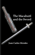 The macahuitl and the sword: Historical novel