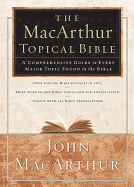 The MacArthur Topical Bible - MacArthur, John F, Dr., Jr.