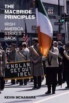 The MacBride Principles: Irish America Strikes Back - McNamara, Kevin