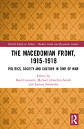 The Macedonian Front, 1915-1918: Politics, Society and Culture in Time of War