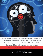 The Machinery of Government Needs a Tune-Up: Lessons for the U.S. National Security Council from the British Committee of Imperial Defense