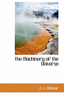 The Machinery of the Universe