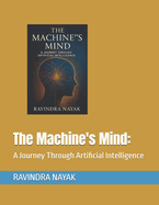 The Machine's Mind: A Journey Through Artificial Intelligence