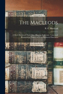 The Macleods: A Short Sketch of Their Clan, History, Folk-lore, Tales, and Biographical Notices of Some Eminent Clansmen