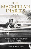 The Macmillan Diaries Vol II: Prime Minister and After: 1957-1966