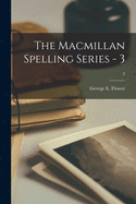 The Macmillan Spelling Series - 3; 3