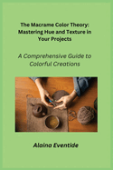 The Macrame Color Theory: A Comprehensive Guide to Colorful Creations