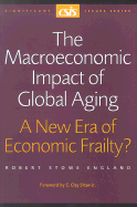 The Macroeconomic Impact of Population Aging: A New Era of Economic Frailty? - England, Robert Stowe, and Shaw, E Clay, Jr. (Foreword by)