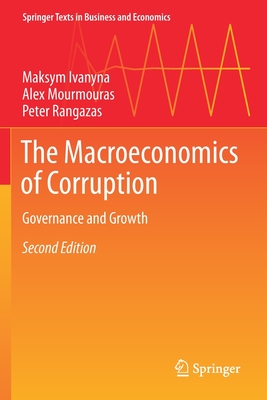 The Macroeconomics of Corruption: Governance and Growth - Ivanyna, Maksym, and Mourmouras, Alex, and Rangazas, Peter