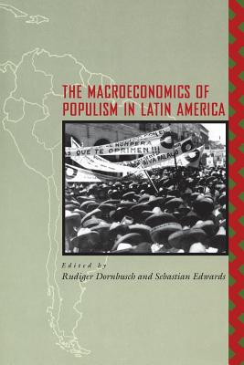 The Macroeconomics of Populism in Latin America - Dornbusch, Rudiger (Editor)