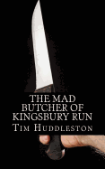 The Mad Butcher of Kingsbury Run: The Remarkable True Account of the Cleveland Torso Murderer