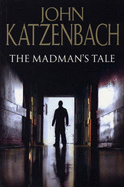 The Mad Man's Tale - Katz, John