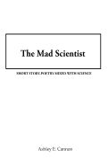 The Mad Scientist: Short Story-Poetry Mixed with Science