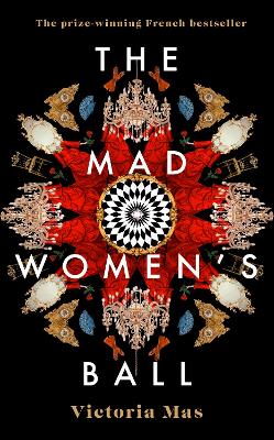 The Mad Women's Ball: The prize-winning, international bestseller and Sunday Times Top Fiction selection - Mas, Victoria