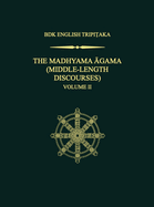 The Madhyama Agama: (Middle-Length Discourses), Volume 2