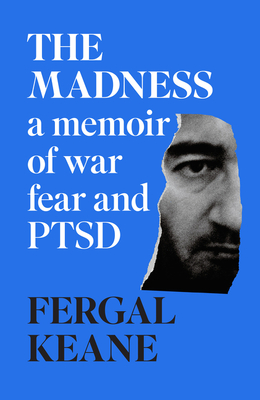 The Madness: A Memoir of War, Fear and Ptsd - Keane, Fergal