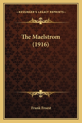 The Maelstrom (1916) - Froest, Frank