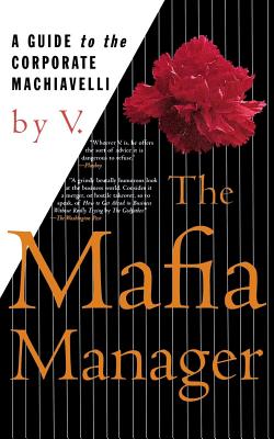 The Mafia Manager: A Guide to the Corporate Machiavelli - 
