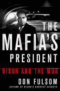 The Mafia's President: Nixon and the Mob