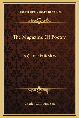 The Magazine of Poetry: A Quarterly Review - Moulton, Charles Wells (Editor)