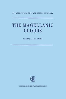 The Magellanic Clouds: A European Southern Observatory Presentation: Principal Prospects, Current Observational and Theoretical Approaches, and Prospects for Future Research - Muller, A B (Editor)