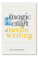 The Magic and Craft of Media Writing - Stepp, Carl Sessions