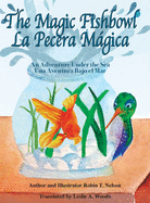 The Magic Fishbowl / La Pecera Magica: An Adventure Under the Sea / Una Aventura Bajo El Mar