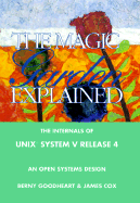The Magic Garden Explained: The Internals of UNIX System V Release 4 an Open Systems Design - Goodheart, Berny, and Cox, James, and Mashey, John R (Foreword by)
