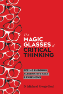 The Magic Glasses of Critical Thinking: Seeing Through Alternative Fact & Fake News