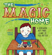 The Magic Home: A Displaced Boy Finds a Way to Feel Better