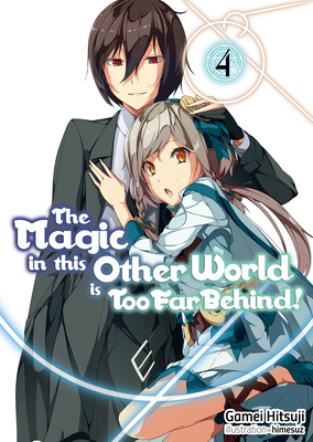 The Magic in This Other World Is Too Far Behind! Volume 4 - Hitsuji, Gamei, and Hikoki (Translated by)