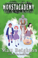 The Magic Knight: You're The Monster! - A Monstacademy Mystery