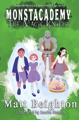 The Magic Knight: You're The Monster! - A Monstacademy Mystery - Beighton, Matt