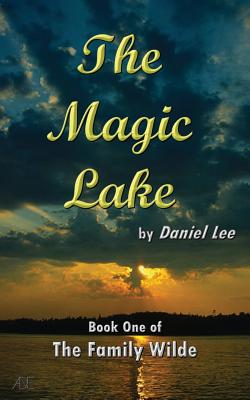 The Magic Lake - Lee, Daniel, Dr.